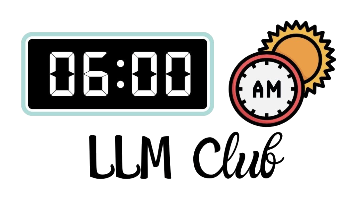 6AM LLM Club
